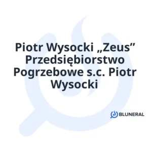 Piotr Wysocki „Zeus” Przedsiębiorstwo Pogrzebowe s.c. Piotr Wysocki
