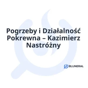Pogrzeby i Działalność Pokrewna – Kazimierz Nastróżny