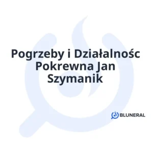 Pogrzeby i Działalnośc Pokrewna Jan Szymanik