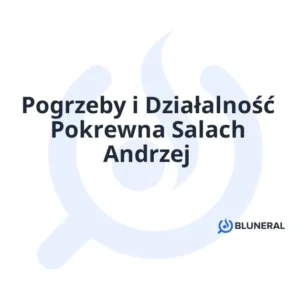 Pogrzeby i Działalność Pokrewna Salach Andrzej