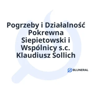 Pogrzeby i Działalność Pokrewna Siepietowski i Wspólnicy s.c. Klaudiusz Sollich