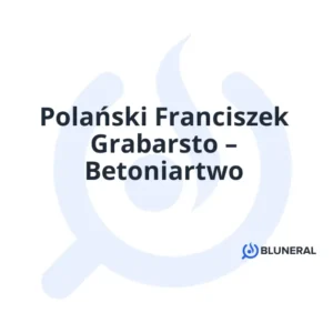 Polański Franciszek Grabarsto – Betoniartwo