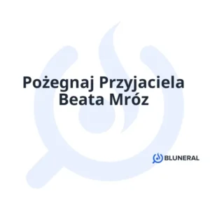 Pożegnaj Przyjaciela Beata Mróz