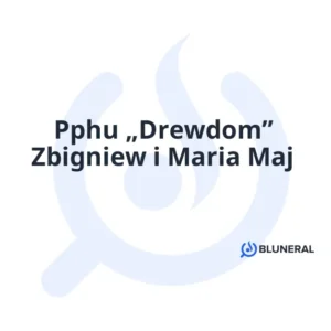 Pphu „Drewdom” Zbigniew i Maria Maj