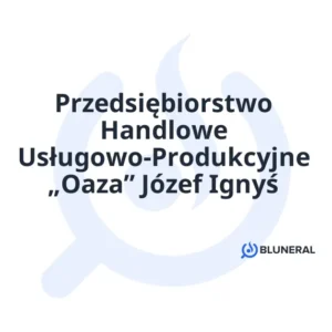 Przedsiębiorstwo Handlowe Usługowo-Produkcyjne „Oaza” Józef Ignyś