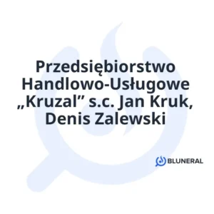 Przedsiębiorstwo Handlowo-Usługowe „Kruzal” s.c. Jan Kruk, Denis Zalewski