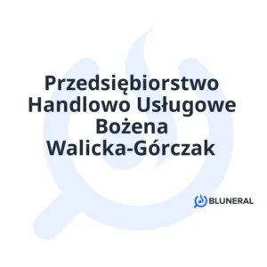 Przedsiębiorstwo Handlowo Usługowe Bożena Walicka-Górczak