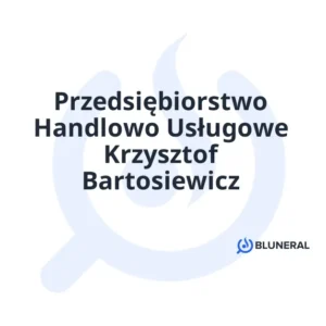Przedsiębiorstwo Handlowo Usługowe Krzysztof Bartosiewicz