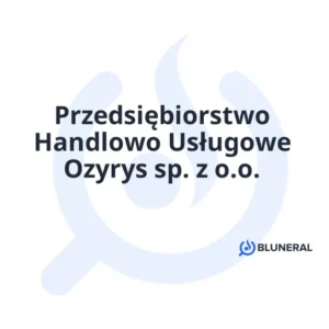 Przedsiębiorstwo Handlowo Usługowe Ozyrys sp. z o.o.
