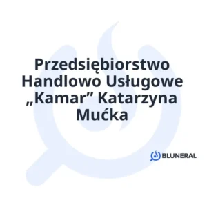 Przedsiębiorstwo Handlowo Usługowe „Kamar” Katarzyna Mućka