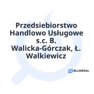 Przedsiebiorstwo Handlowo Usługowe s.c. B. Walicka-Górczak, Ł. Walkiewicz