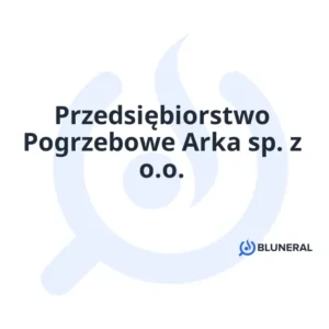 Przedsiębiorstwo Pogrzebowe Arka sp. z o.o.