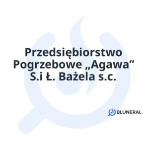 Przedsiębiorstwo Pogrzebowe „Agawa” S.i Ł. Bażela s.c.