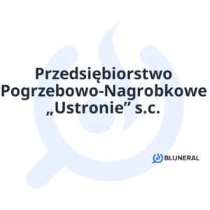Przedsiębiorstwo Pogrzebowo-Nagrobkowe „Ustronie” s.c.