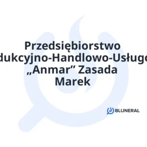 Przedsiębiorstwo Produkcyjno-Handlowo-Usługowe „Anmar” Zasada Marek