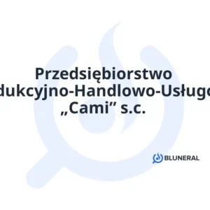 Przedsiębiorstwo Produkcyjno-Handlowo-Usługowe „Cami” s.c.