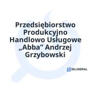 Przedsiębiorstwo Produkcyjno Handlowo Usługowe „Abba” Andrzej Grzybowski