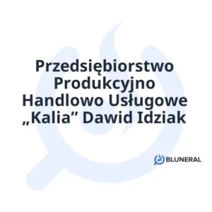 Przedsiębiorstwo Produkcyjno Handlowo Usługowe „Kalia” Dawid Idziak