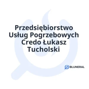 Przedsiębiorstwo Usług Pogrzebowych Credo Łukasz Tucholski