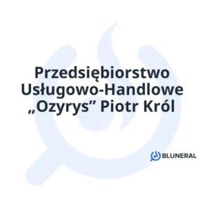 Przedsiębiorstwo Usługowo-Handlowe „Ozyrys” Piotr Król