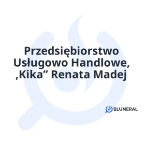 Przedsiębiorstwo Usługowo Handlowe, ,Kika” Renata Madej