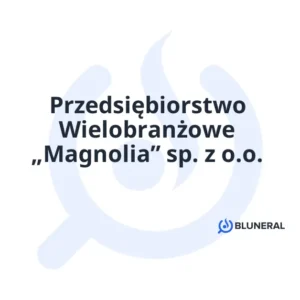 Przedsiębiorstwo Wielobranżowe „Magnolia” sp. z o.o.