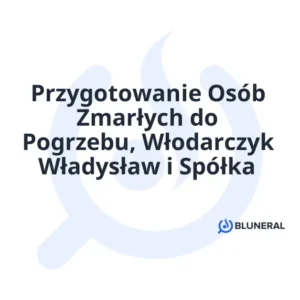 Przygotowanie Osób Zmarłych do Pogrzebu, Włodarczyk Władysław i Spółka