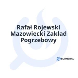 Rafał Rojewski Mazowiecki Zakład Pogrzebowy