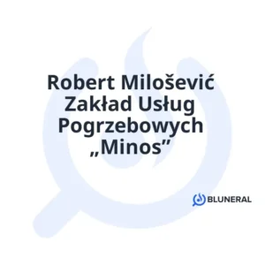 Robert Milošević Zakład Usług Pogrzebowych „Minos”