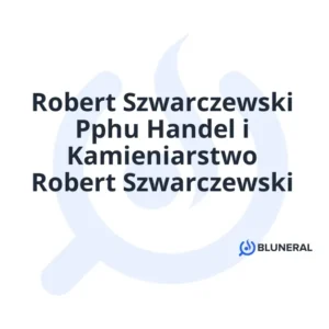 Robert Szwarczewski Pphu Handel i Kamieniarstwo Robert Szwarczewski