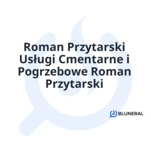 Roman Przytarski Usługi Cmentarne i Pogrzebowe Roman Przytarski
