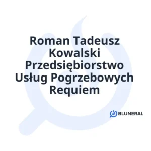 Roman Tadeusz Kowalski Przedsiębiorstwo Usług Pogrzebowych Requiem