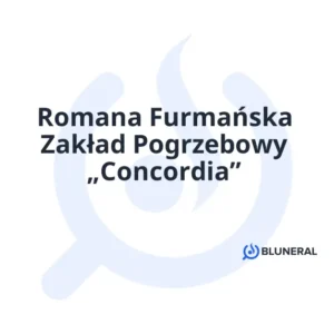 Romana Furmańska Zakład Pogrzebowy „Concordia”