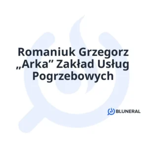 Romaniuk Grzegorz „Arka” Zakład Usług Pogrzebowych