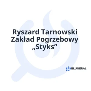 Ryszard Tarnowski Zakład Pogrzebowy „Styks”