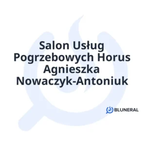 Salon Usług Pogrzebowych Horus Agnieszka Nowaczyk-Antoniuk