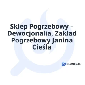 Sklep Pogrzebowy – Dewocjonalia, Zakład Pogrzebowy Janina Cieśla