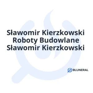 Sławomir Kierzkowski Roboty Budowlane Sławomir Kierzkowski