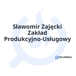 Sławomir Zajęcki Zakład Produkcyjno-Usługowy