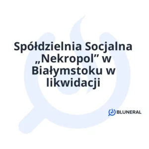 Spółdzielnia Socjalna „Nekropol” w Białymstoku w likwidacji
