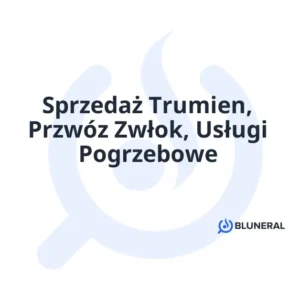 Sprzedaż Trumien, Przwóz Zwłok, Usługi Pogrzebowe