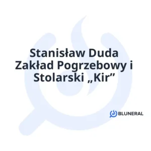 Stanisław Duda Zakład Pogrzebowy i Stolarski „Kir”