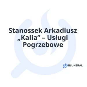 Stanossek Arkadiusz „Kalia” – Usługi Pogrzebowe