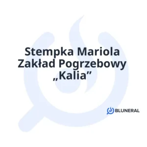 Stempka Mariola Zakład Pogrzebowy „Kalia”