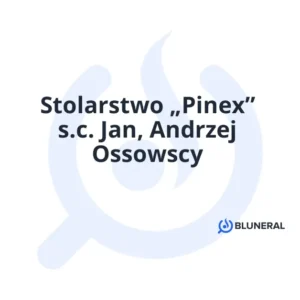 Stolarstwo „Pinex” s.c. Jan, Andrzej Ossowscy