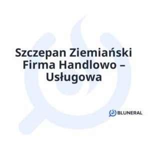 Szczepan Ziemiański Firma Handlowo – Usługowa