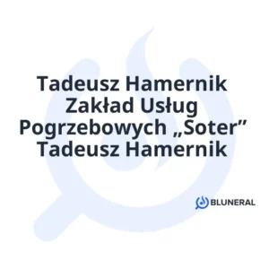 Tadeusz Hamernik Zakład Usług Pogrzebowych „Soter” Tadeusz Hamernik