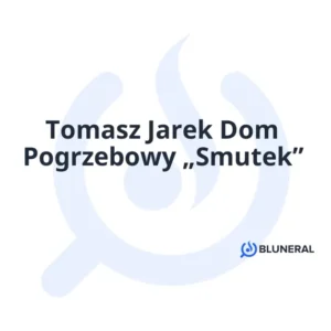 Tomasz Jarek Dom Pogrzebowy „Smutek”