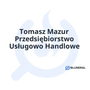 Tomasz Mazur Przedsiębiorstwo Usługowo Handlowe