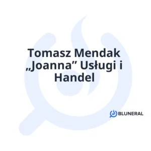 Tomasz Mendak „Joanna” Usługi i Handel